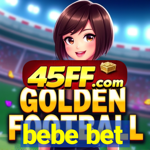 bebe bet